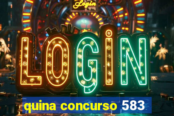 quina concurso 583